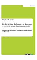 Die Darstellung der Unruhen in Lhasa vom 14.03.2008 in den chinesischen Medien: Am Beispiel der Tageszeitungen Renmin Ribao, Nanfang Dushi Bao und Wen Wei Po