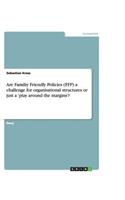 Are Familiy Friendly Policies (FFP) a challenge for organisational structures or just a 'play around the margins'?