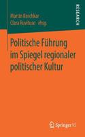 Politische Führung Im Spiegel Regionaler Politischer Kultur