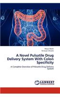 Novel Pulsatile Drug Delivery System with Colon Specificity