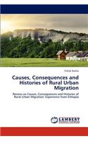 Causes, Consequences and Histories of Rural Urban Migration