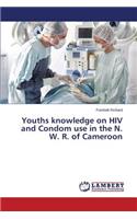 Youths knowledge on HIV and Condom use in the N. W. R. of Cameroon