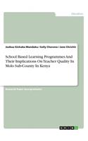 School Based Learning Programmes And Their Implications On Teacher Quality In Molo Sub-County In Kenya