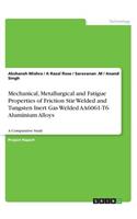 Mechanical, Metallurgical and Fatigue Properties of Friction Stir Welded and Tungsten Inert Gas Welded AA6061-T6 Aluminium Alloys