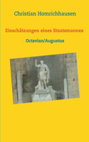 Einschätzungen eines Staatsmannes - Octavian/Augustus Selbstbild - Idealbild - Kritik