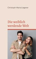 weiblich werdende Welt