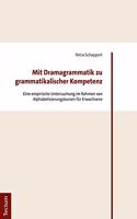 Mit Dramagrammatik Zu Grammatikalischer Kompetenz: Eine Empirische Untersuchung Im Rahmen Von Alphabetisierungskursen Fur Erwachsene