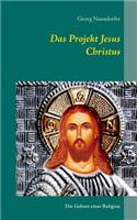 Das Projekt Jesus Christus: Die Geburt einer Religion(German)