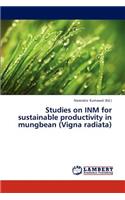 Studies on Inm for Sustainable Productivity in Mungbean (Vigna Radiata)