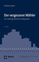 Der Vergessene Wahler: Vom Aufstieg Und Fall Der Volksparteien