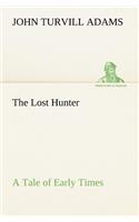 Lost Hunter A Tale of Early Times