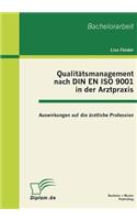 Qualitätsmanagement nach DIN EN ISO 9001 in der Arztpraxis: Auswirkungen auf die ärztliche Profession