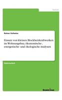 Einsatz von kleinen Blockheizkraftwerken im Wohnungsbau, ökonomische-, energetische- und ökologische Analysen
