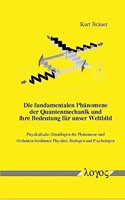 Die Fundamentalen Phanomene Der Quantenmechanik Und Ihre Bedeutung Fur Unser Weltbild