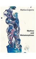 Markus Lupertz: Myth and Metamorphosis