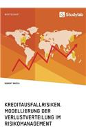 Kreditausfallrisiken. Modellierung der Verlustverteilung im Risikomanagement