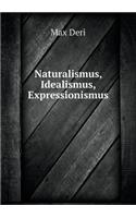 Naturalismus, Idealismus, Expressionismus: (German)