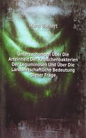 Untersuchungen Uber Die Arteinheit Der Knollchenbakterien Der Leguminosen Und Uber Die Landwirtschaftliche Bedeutung Dieser Frage