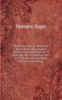 Grammatici Latini Ex Recensione Henrici Keilii .: Flavii Sospatri Charisii Artis Grammaticae Libri V. Diomedis Artis Grammaticae Libri Iii. Ex Charisii Arte Grammatica Excerpta (Latin Edition)