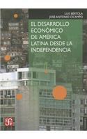 El desarrollo econ=mico de AmTrica Latina desde la Independencia / The economic development of Latin America since the independence