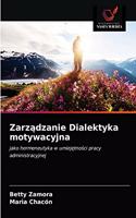 Zarządzanie Dialektyka motywacyjna