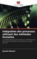 Intégration des processus utilisant des méthodes formelles