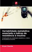 Variabilidade metabólica associada a índices de resistência à insulina