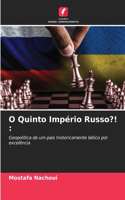 O Quinto Império Russo?!
