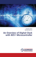 Overview of Digital Clock with 8051 Microcontroller