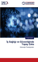 İş Sağlığı ve Güvenliğinde Yapay Zeka
