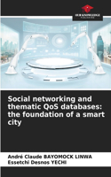 Social networking and thematic QoS databases: the foundation of a smart city