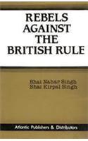 Rebels against the British Rule