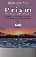 Workbook-cum-Notes on Prism (ISC Collection of Short Stories Part -1 for Class- XI)