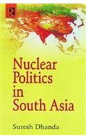 Nuclear Politics in South Asia