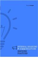 Internal Branding & Communication Inspiring Practices (101 Smart Ideas Series)