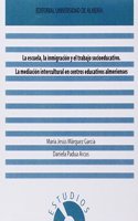 La escuela, la inmigracion y el trabajo socioeducativo. La mediacion intercultural en centros educativos almerienses. (Estudios (Edicion Electronica)) (Spanish Edition)