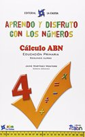 APRENDO Y DISFRUTO CON LOS NUMEROS. CALCULO ABN 4: APRENDO Y DISFRUTO CON LOS NUMEROS. CALCULO ABN 4