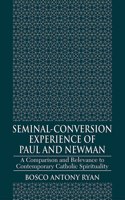 Seminal-Conversion Experience of Paul and Newman : A Comparison and Relevance to Contemporary Catholic Spirituality