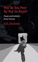 Why Do You Fear My Ways So Much:: Poems and Letters from Prison