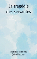 tragédie des servantes