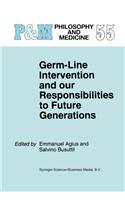 Germ-Line Intervention and Our Responsibilities to Future Generations