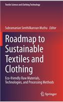 Roadmap to Sustainable Textiles and Clothing: Eco-Friendly Raw Materials, Technologies, and Processing Methods