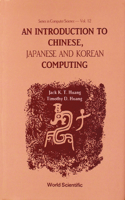 Introduction To Chinese, Japanese And Korean Computing, An