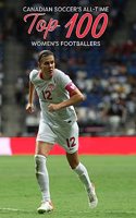 (Past edition) Canadian Soccer's All-Time Top 100 Women's Footballers