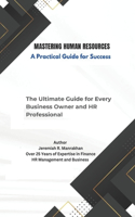 Mastering Human Resources - A Practical Guide for Success