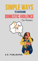 SIMPLE WAYS TO OVERCOME DOMESTIC VIOLENCE(For Women)