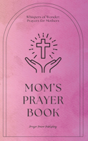 Mom's Prayer Book - Whispers Of Wonder - Prayers For Mothers
