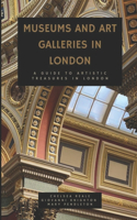 Museums and Art Galleries in London: A Guide to Artistic Treasures in London