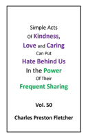 Simple Acts of Kindness, Love and Caring Can Put Hate Behind Us in Their Frequent Sharing