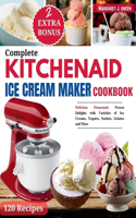 Complete KitchenAid Ice Cream Maker Cookbook
